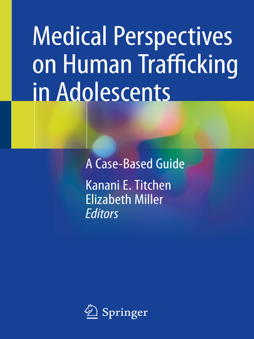 Title details for Medical Perspectives on Human Trafficking in Adolescents by Kanani E. Titchen - Available